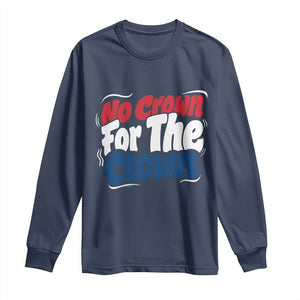 Anti Monarchy Political Long Sleeve Shirt No Crown For A Clown TS12 Navy Print Your Wear
