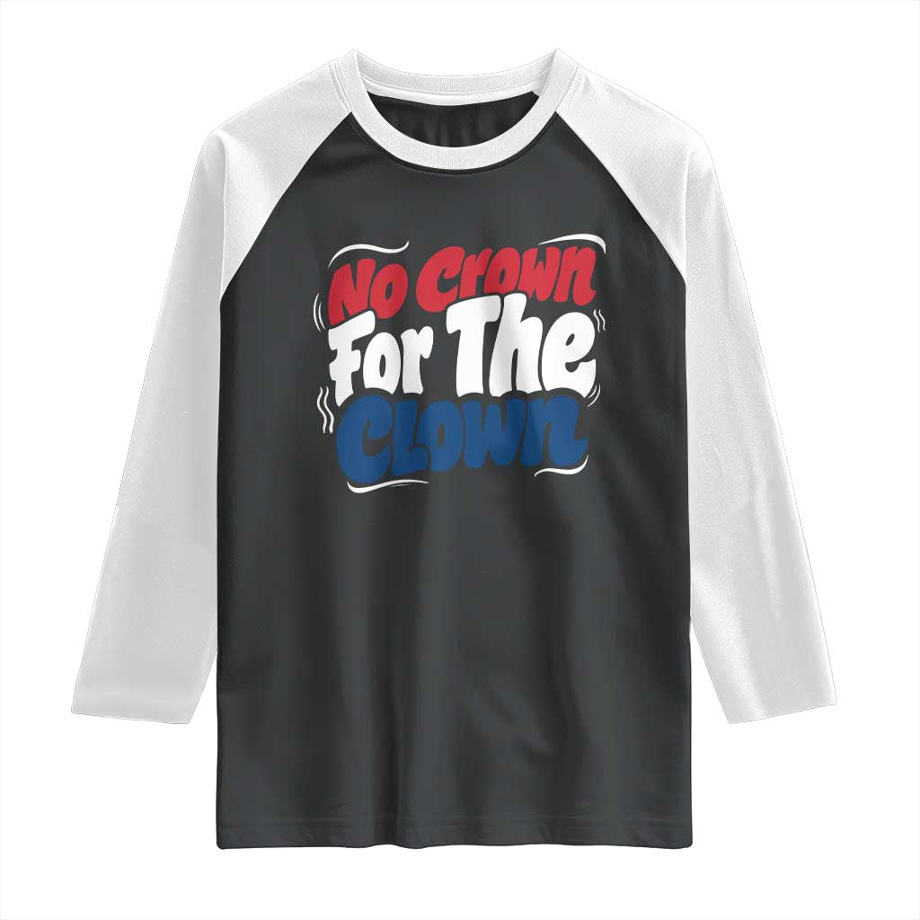 Anti Monarchy Political Raglan Shirt No Crown For A Clown TS12 Black White Print Your Wear