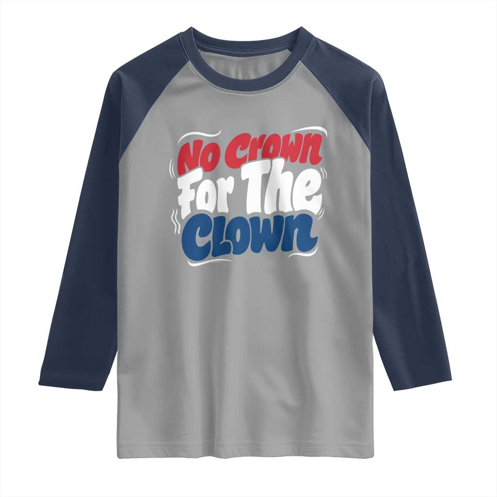 Anti Monarchy Political Raglan Shirt No Crown For A Clown TS12 Sport Gray Navy Print Your Wear