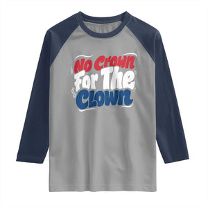 Anti Monarchy Political Raglan Shirt No Crown For A Clown TS12 Sport Gray Navy Print Your Wear