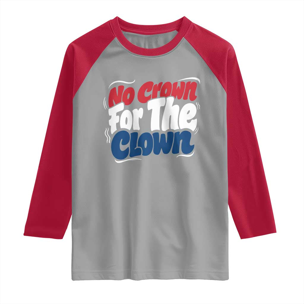 Anti Monarchy Political Raglan Shirt No Crown For A Clown TS12 Sport Gray Red Print Your Wear