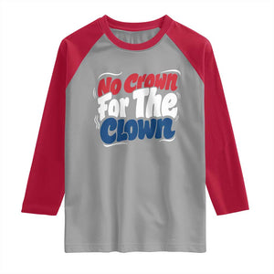 Anti Monarchy Political Raglan Shirt No Crown For A Clown TS12 Sport Gray Red Print Your Wear