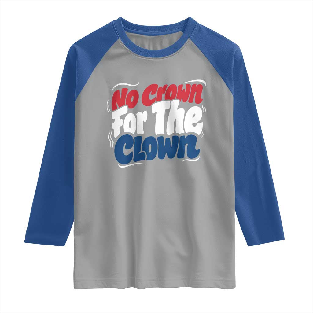 Anti Monarchy Political Raglan Shirt No Crown For A Clown TS12 Sport Gray Royal Print Your Wear