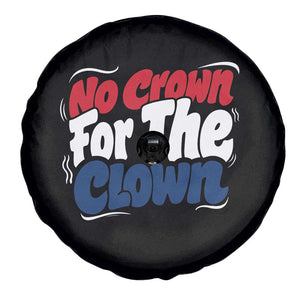 Anti Monarchy Political Spare Tire Cover No Crown For A Clown TS12 Print Your Wear
