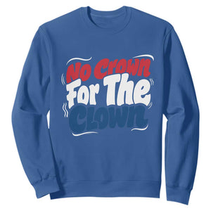 Anti Monarchy Political Sweatshirt No Crown For A Clown TS12 Royal Blue Print Your Wear
