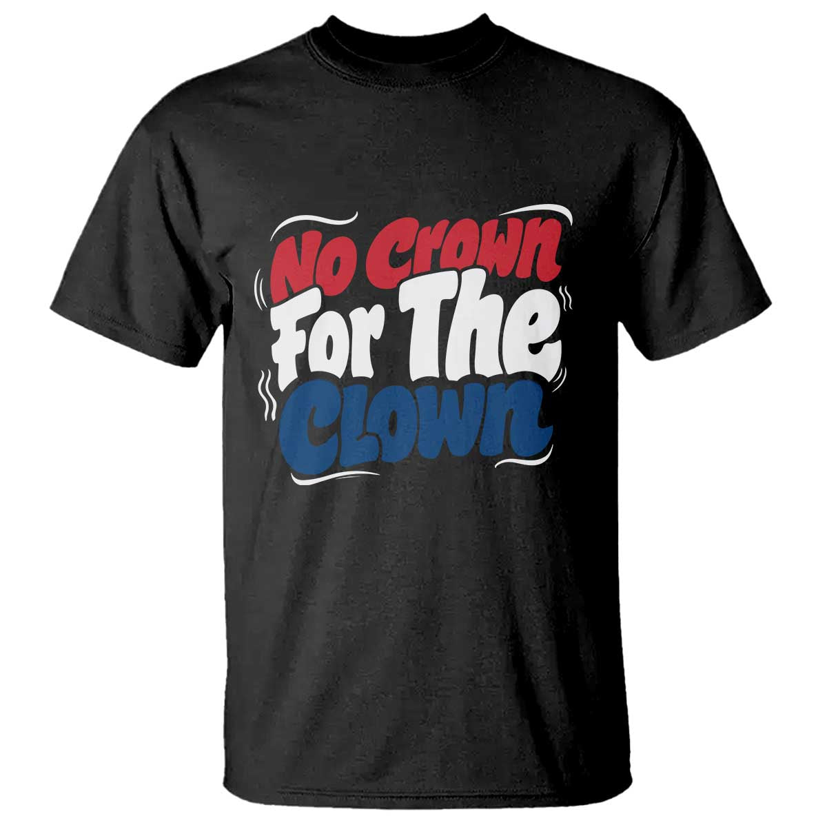 Anti Monarchy Political T Shirt No Crown For A Clown TS12 Black Print Your Wear