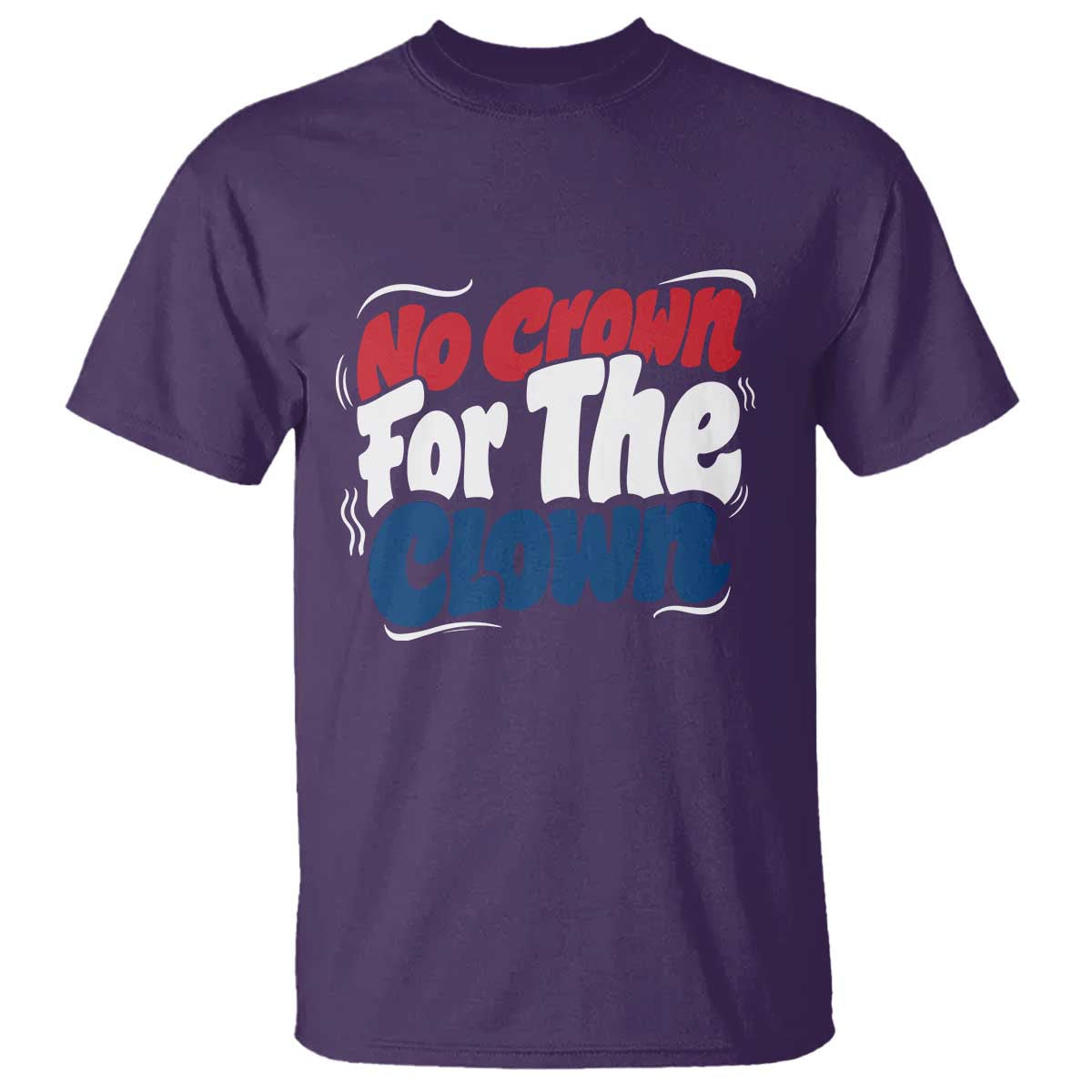 Anti Monarchy Political T Shirt No Crown For A Clown TS12 Purple Print Your Wear
