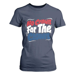Anti Monarchy Political T Shirt For Women No Crown For A Clown TS12 Navy Print Your Wear