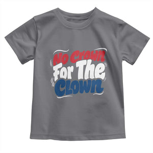 Anti Monarchy Political Toddler T Shirt No Crown For A Clown TS12 Charcoal Print Your Wear