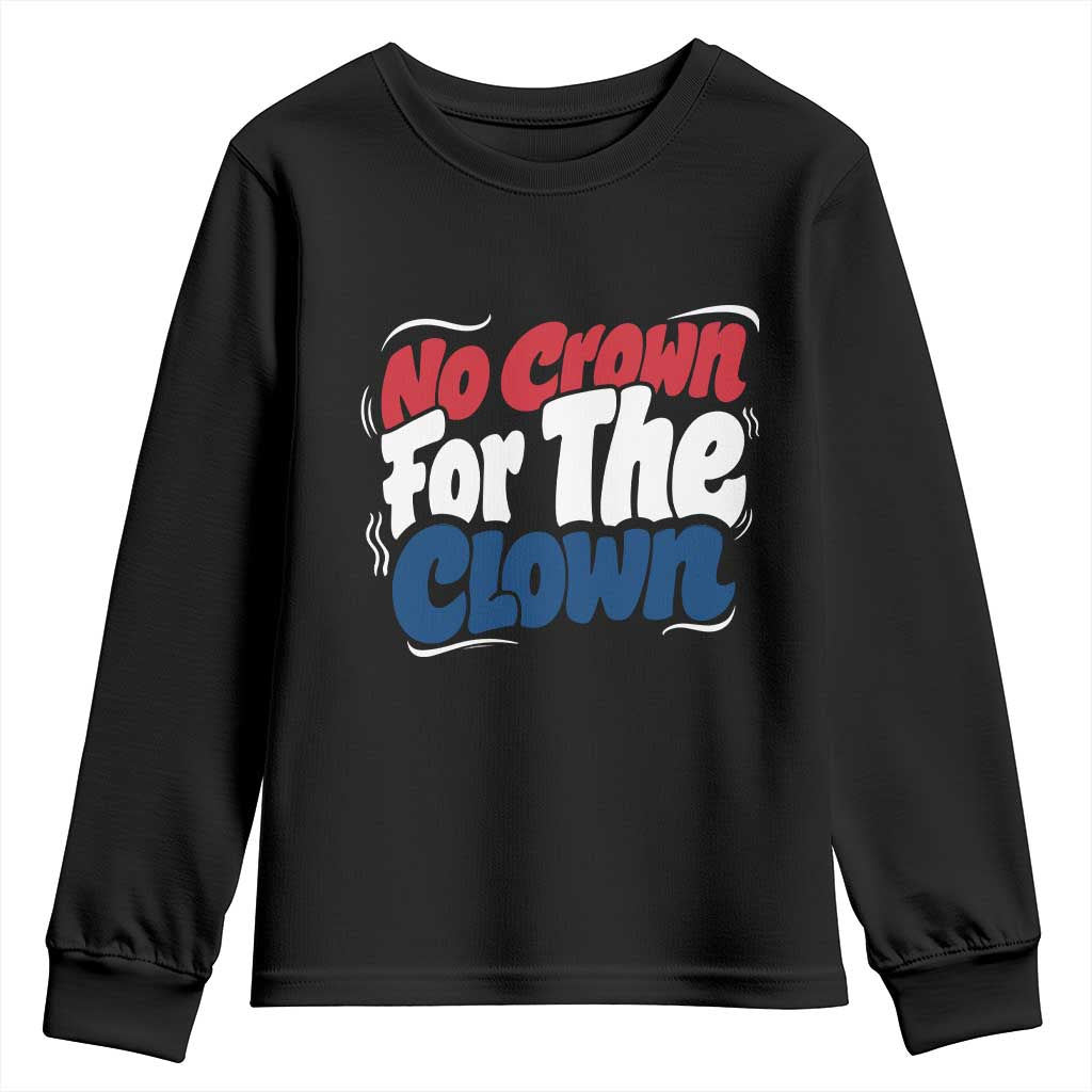 Anti Monarchy Political Youth Sweatshirt No Crown For A Clown TS12 Black Print Your Wear