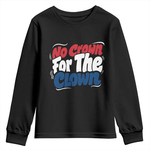 Anti Monarchy Political Youth Sweatshirt No Crown For A Clown TS12 Black Print Your Wear