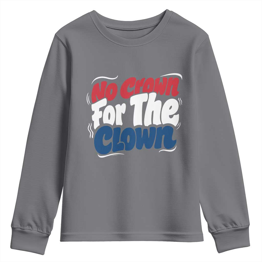 Anti Monarchy Political Youth Sweatshirt No Crown For A Clown TS12 Charcoal Print Your Wear