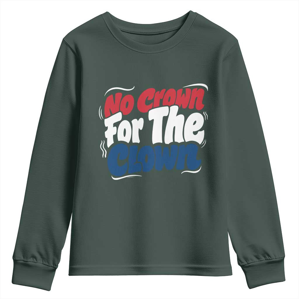 Anti Monarchy Political Youth Sweatshirt No Crown For A Clown TS12 Dark Forest Green Print Your Wear
