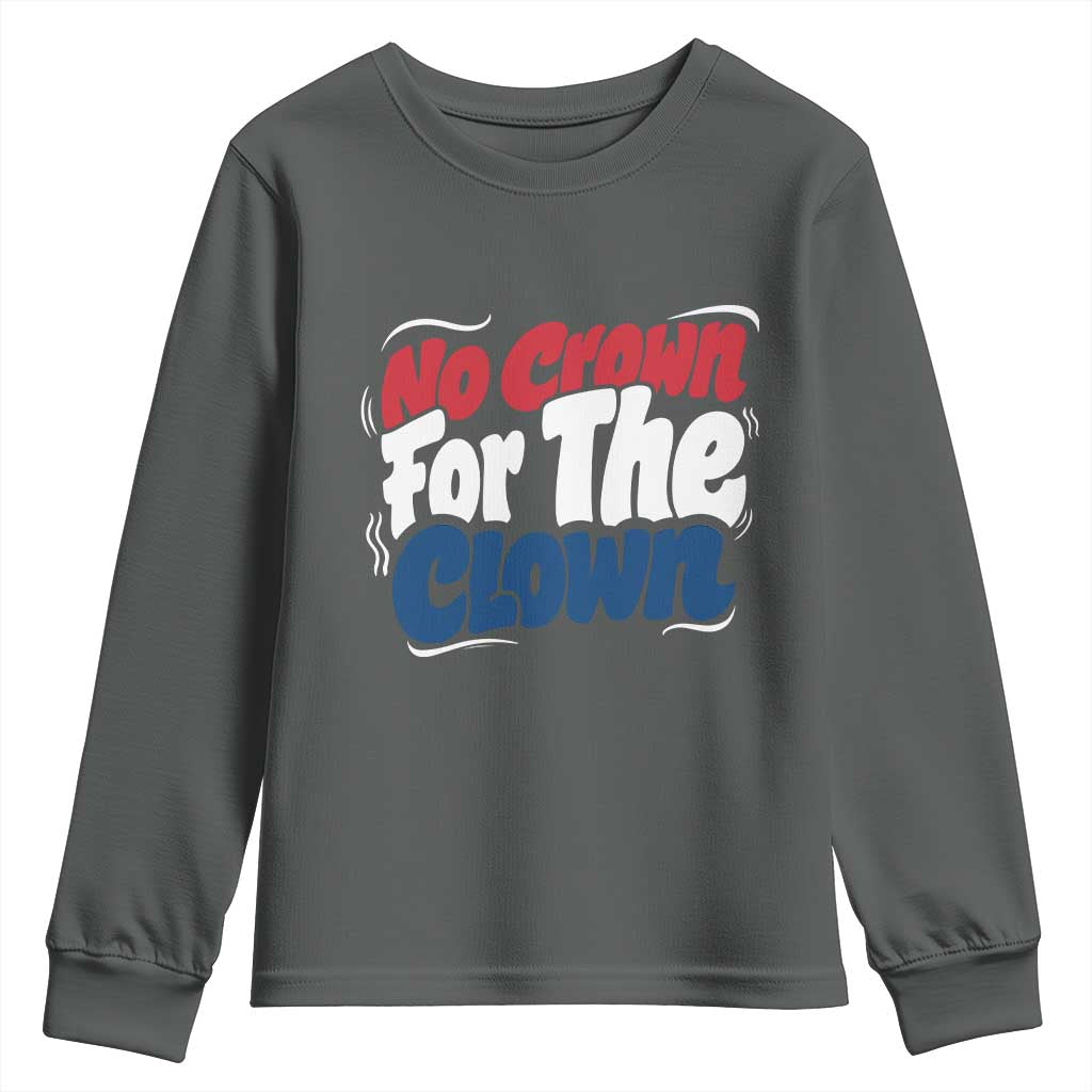 Anti Monarchy Political Youth Sweatshirt No Crown For A Clown TS12 Dark Heather Print Your Wear