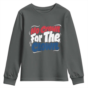 Anti Monarchy Political Youth Sweatshirt No Crown For A Clown TS12 Dark Heather Print Your Wear