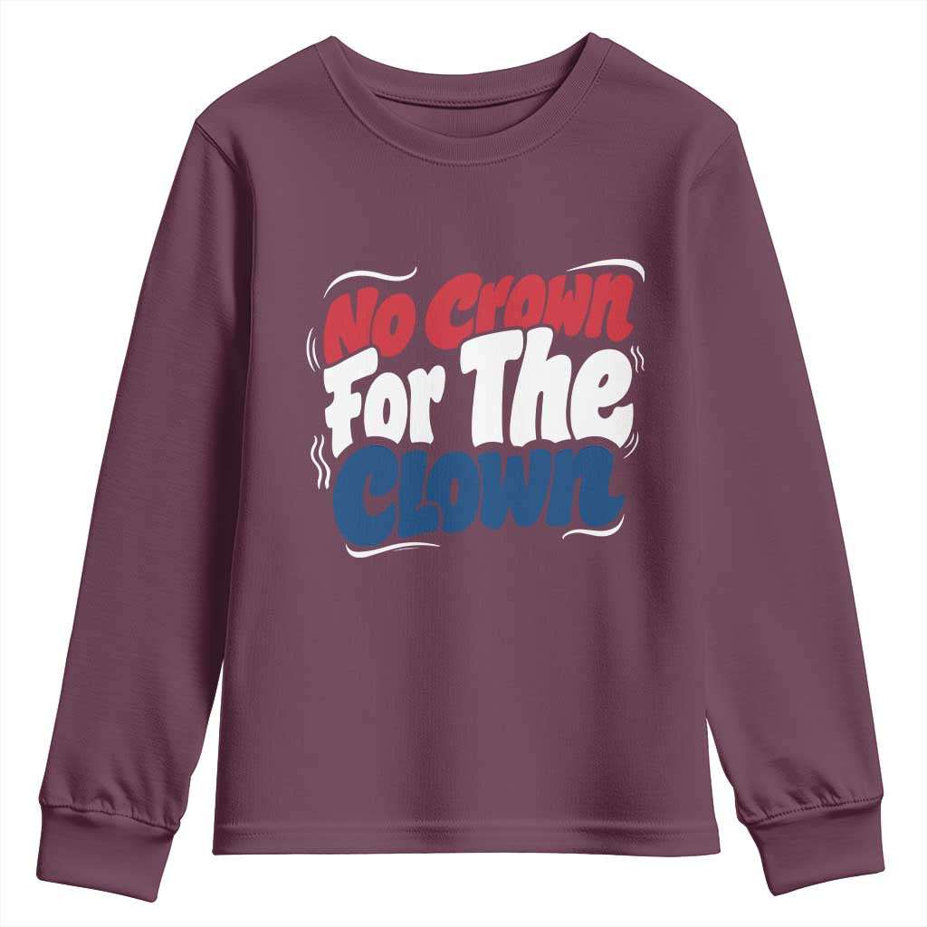Anti Monarchy Political Youth Sweatshirt No Crown For A Clown TS12 Maroon Print Your Wear
