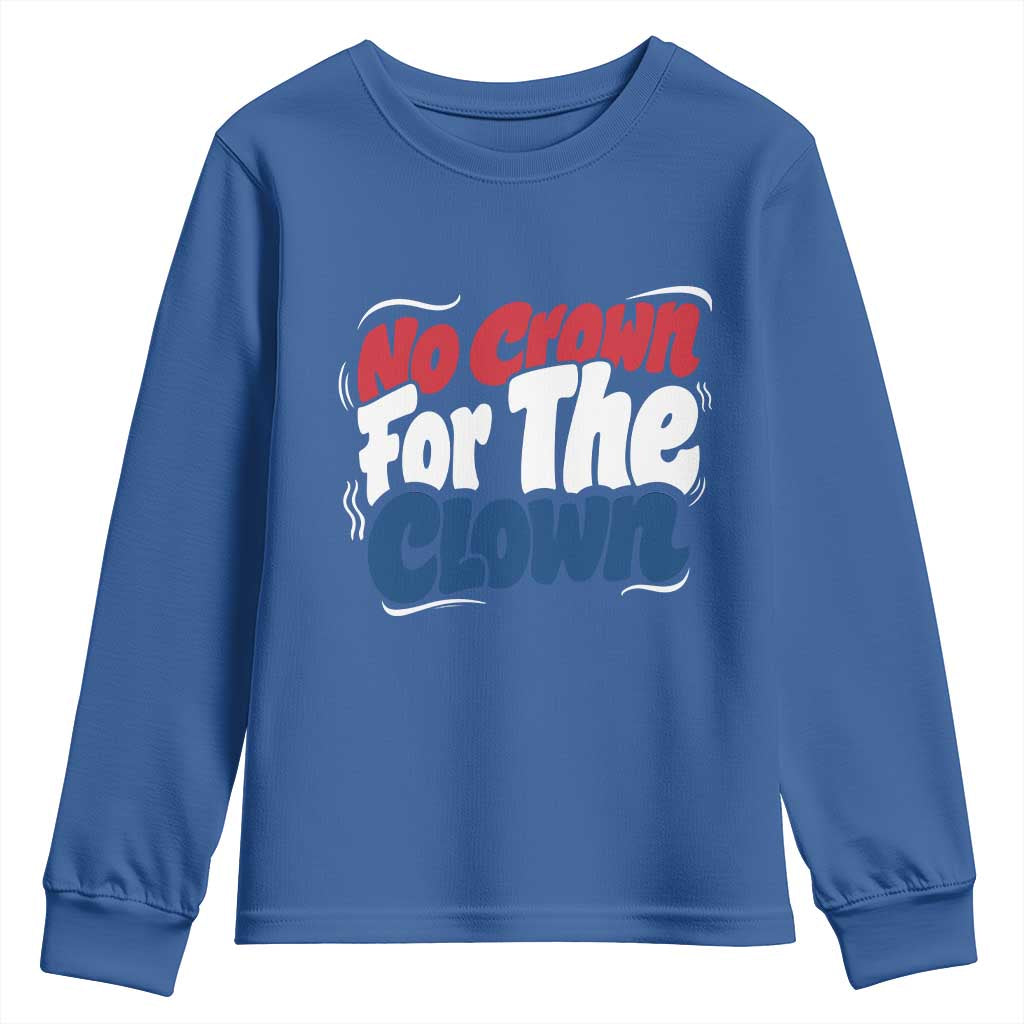 Anti Monarchy Political Youth Sweatshirt No Crown For A Clown TS12 Royal Blue Print Your Wear