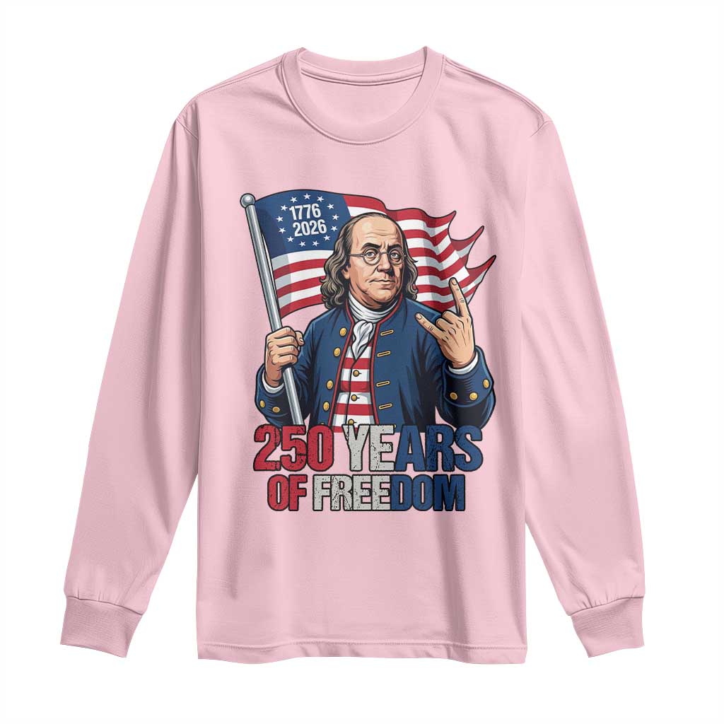 Patriotic Benjamin Franklin Long Sleeve Shirt 250 Years Of Freedom TS12 Light Pink Print Your Wear