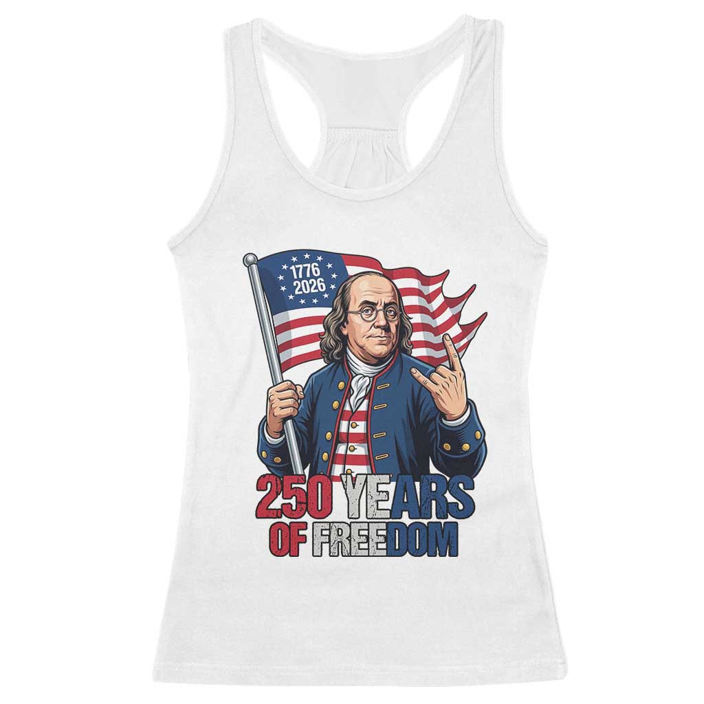 Patriotic Benjamin Franklin Racerback Tank Top 250 Years Of Freedom TS12 White Print Your Wear