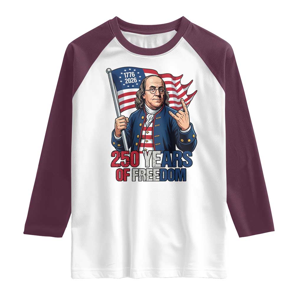 Patriotic Benjamin Franklin Raglan Shirt 250 Years Of Freedom TS12 White Maroon Print Your Wear