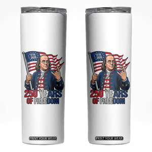 Patriotic Benjamin Franklin Skinny Tumbler 250 Years Of Freedom TS12 White Print Your Wear