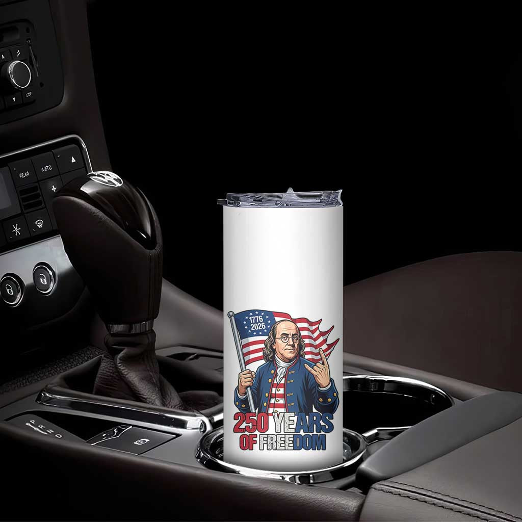 Patriotic Benjamin Franklin Skinny Tumbler 250 Years Of Freedom TS12 Print Your Wear
