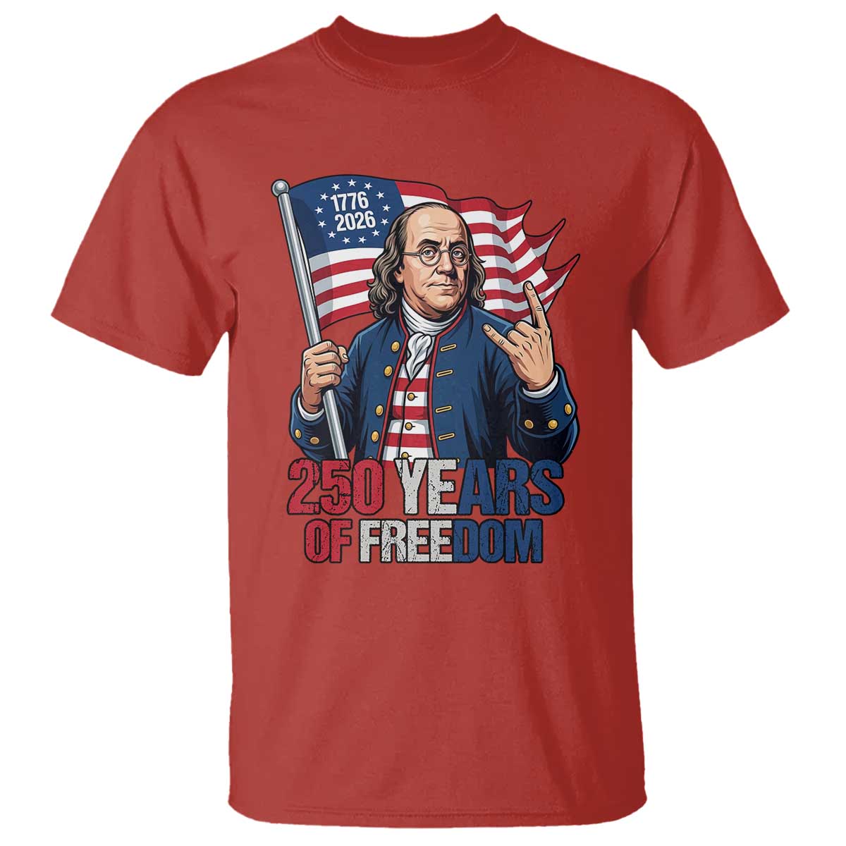 Patriotic Benjamin Franklin T Shirt 250 Years Of Freedom TS12 Red Print Your Wear