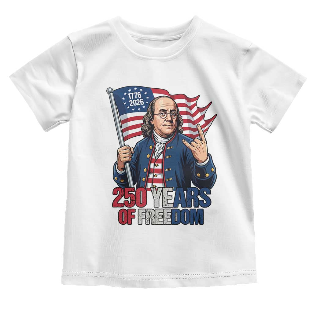 Patriotic Benjamin Franklin Toddler T Shirt 250 Years Of Freedom TS12 White Print Your Wear