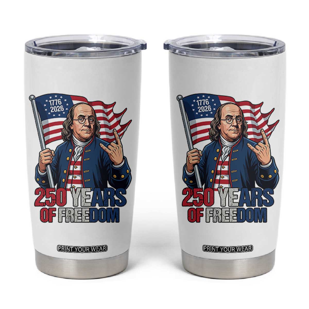 Patriotic Benjamin Franklin Tumbler Cup 250 Years Of Freedom TS12 White Print Your Wear