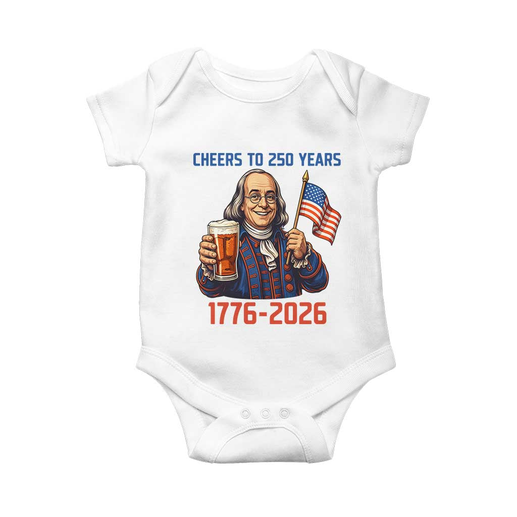 Funny Benjamin Franklin Baby Onesie Cheers To 250 Years TS12 White Print Your Wear