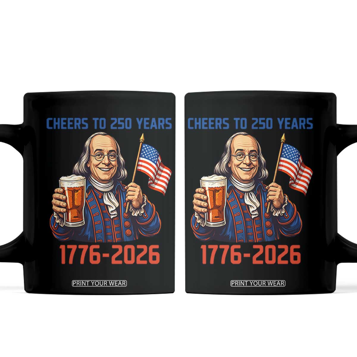 Funny Benjamin Franklin Coffee Mug Cheers To 250 Years TS12 Black Print Your Wear