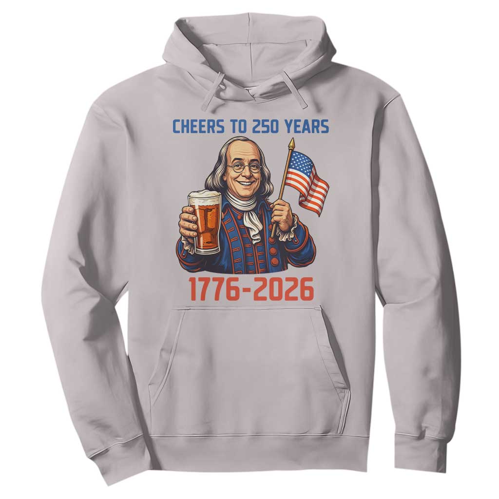 Funny Benjamin Franklin Hoodie Cheers To 250 Years TS12 Ice Gray Print Your Wear