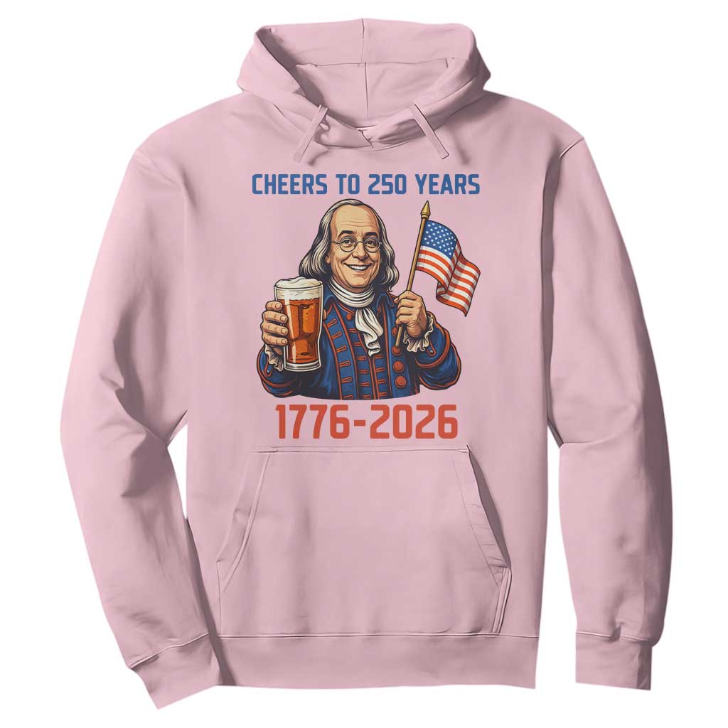 Funny Benjamin Franklin Hoodie Cheers To 250 Years TS12 Light Pink Print Your Wear