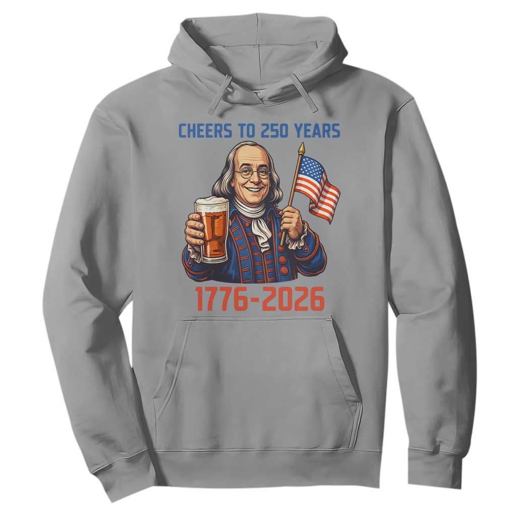 Funny Benjamin Franklin Hoodie Cheers To 250 Years TS12 Sport Gray Print Your Wear
