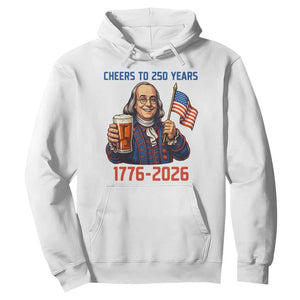 Funny Benjamin Franklin Hoodie Cheers To 250 Years TS12 White Print Your Wear