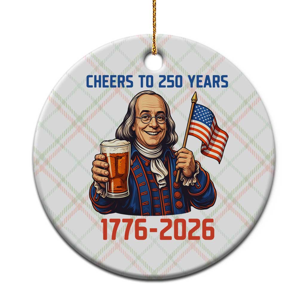 Funny Benjamin Franklin Ceramic Ornament Cheers To 250 Years TS12 1pc Christmas Plaid Print Your Wear