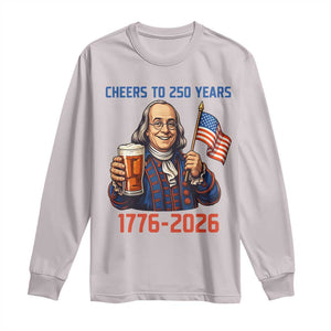 Funny Benjamin Franklin Long Sleeve Shirt Cheers To 250 Years TS12 Ice Gray Print Your Wear