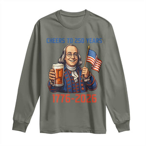 Funny Benjamin Franklin Long Sleeve Shirt Cheers To 250 Years TS12 Military Green Print Your Wear