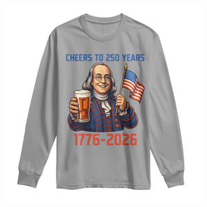 Funny Benjamin Franklin Long Sleeve Shirt Cheers To 250 Years TS12 Sport Gray Print Your Wear