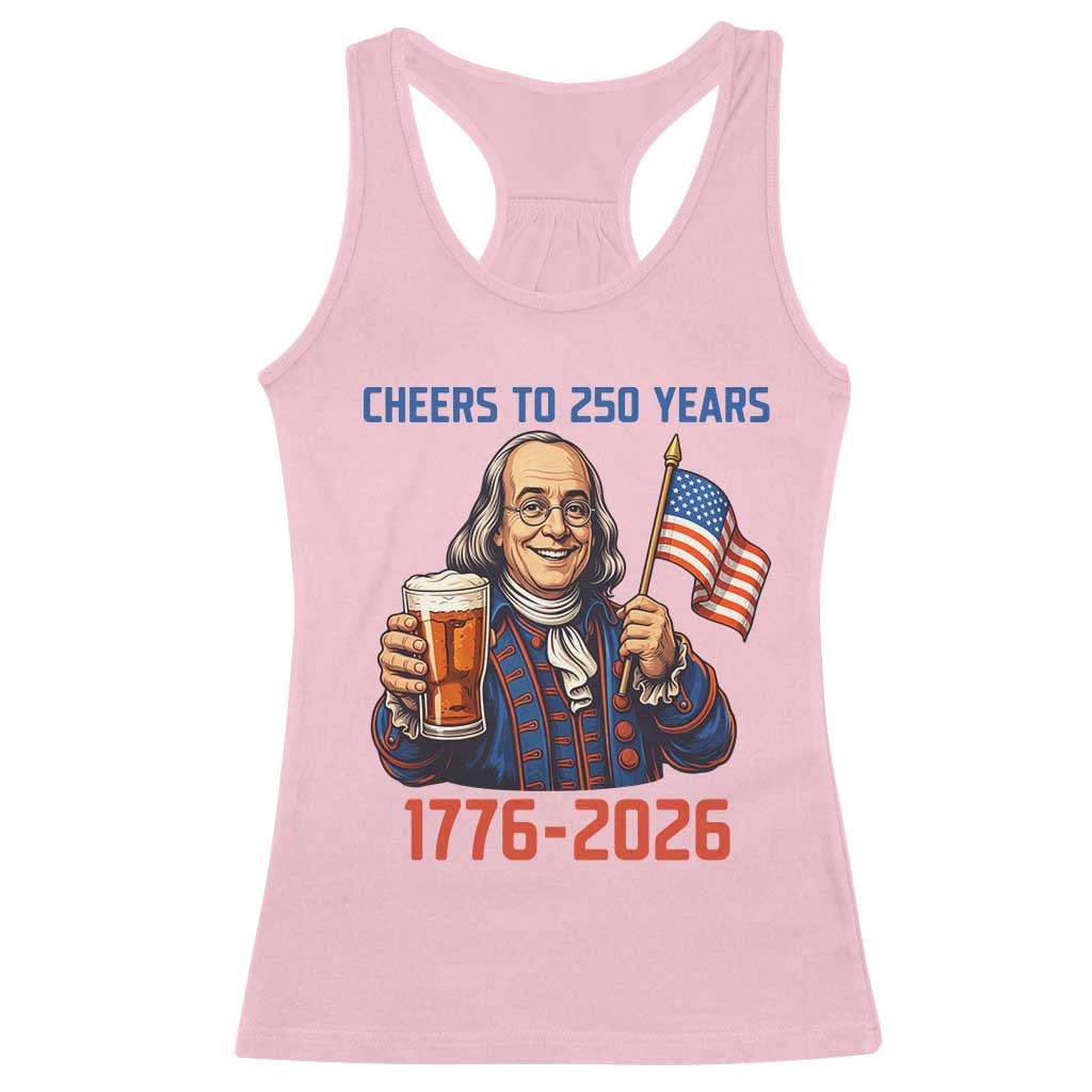 Funny Benjamin Franklin Racerback Tank Top Cheers To 250 Years TS12 Light Pink Print Your Wear