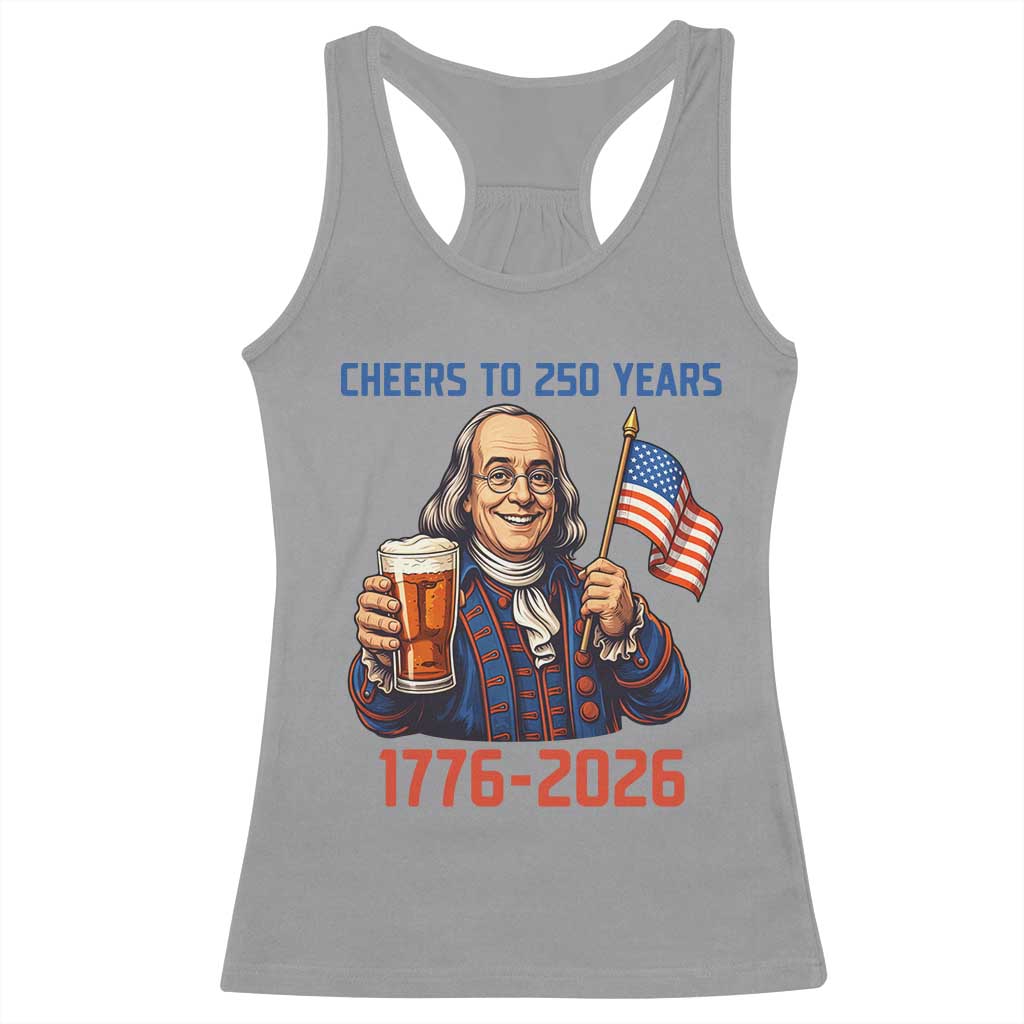 Funny Benjamin Franklin Racerback Tank Top Cheers To 250 Years TS12 Sport Gray Print Your Wear
