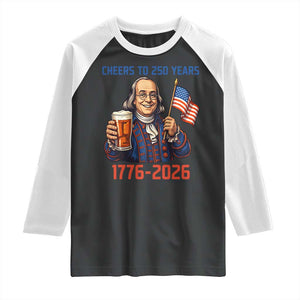 Funny Benjamin Franklin Raglan Shirt Cheers To 250 Years TS12 Black White Print Your Wear