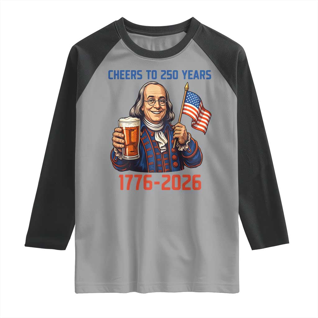 Funny Benjamin Franklin Raglan Shirt Cheers To 250 Years TS12 Sport Gray Black Print Your Wear