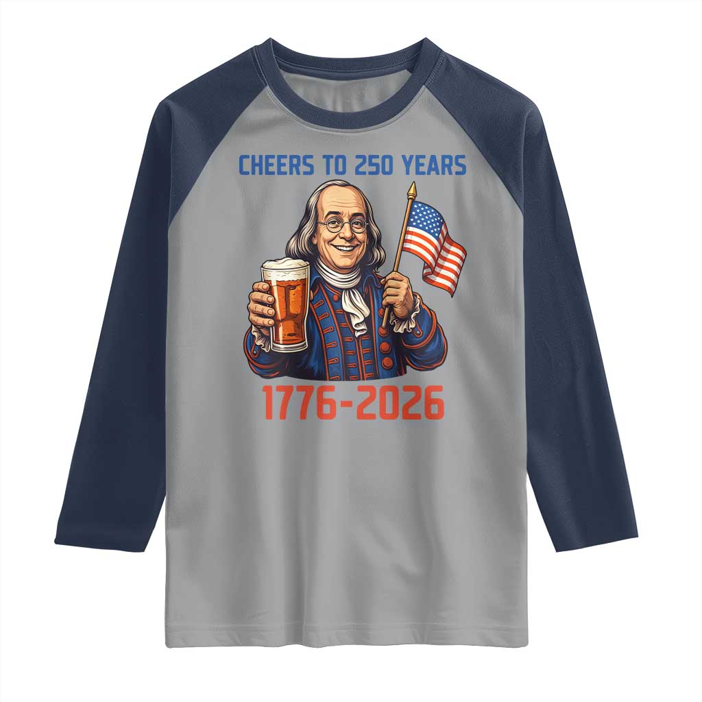 Funny Benjamin Franklin Raglan Shirt Cheers To 250 Years TS12 Sport Gray Navy Print Your Wear