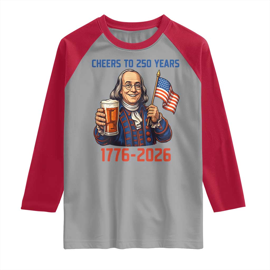 Funny Benjamin Franklin Raglan Shirt Cheers To 250 Years TS12 Sport Gray Red Print Your Wear