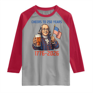 Funny Benjamin Franklin Raglan Shirt Cheers To 250 Years TS12 Sport Gray Red Print Your Wear