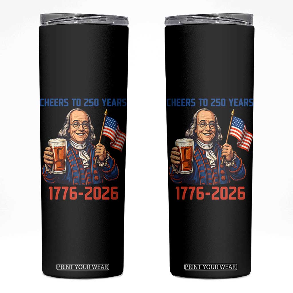 Funny Benjamin Franklin Skinny Tumbler Cheers To 250 Years TS12 Black Print Your Wear