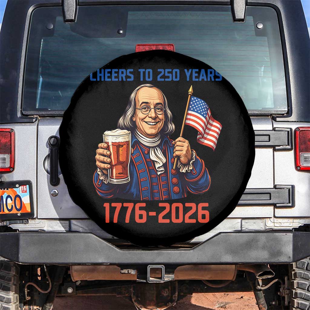 Funny Benjamin Franklin Spare Tire Cover Cheers To 250 Years TS12 No hole Black Print Your Wear
