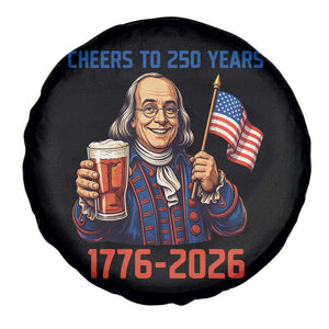 Funny Benjamin Franklin Spare Tire Cover Cheers To 250 Years TS12 Print Your Wear