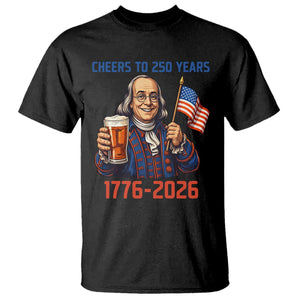 Funny Benjamin Franklin T Shirt Cheers To 250 Years TS12 Black Print Your Wear